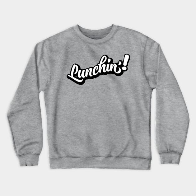 Lunchin'! Crewneck Sweatshirt by districtNative